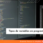 Guía completa sobre variables en programación: conceptos, usos y tipos